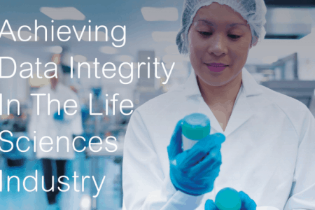 Achieving Data Integrity In The Life Sciences Industry